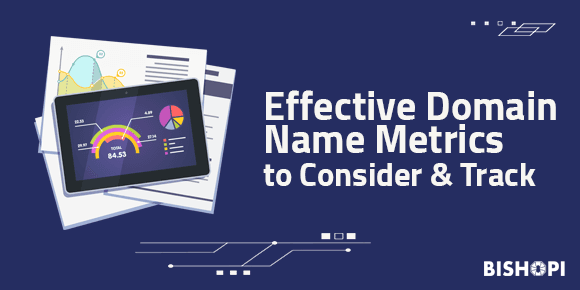 Effective Domain Name Metrics to Consider & Track