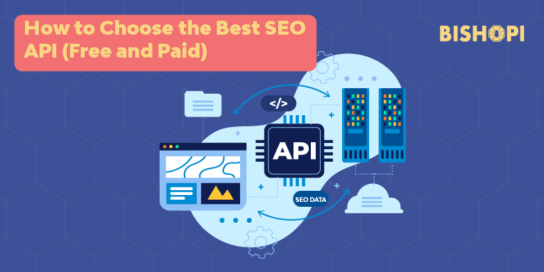 How to Choose the Best SEO API (Free and Paid)